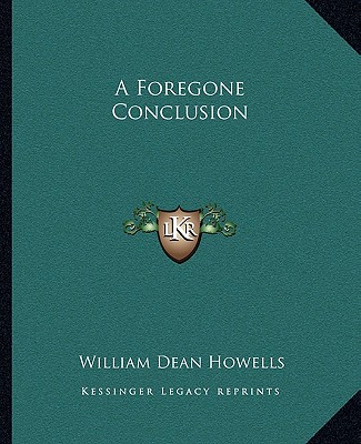 A Foregone Conclusion - Howells, William Dean