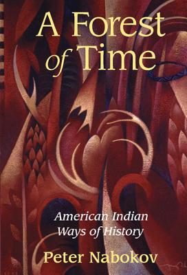 A Forest of Time: American Indian Ways of History - Nabokov, Peter