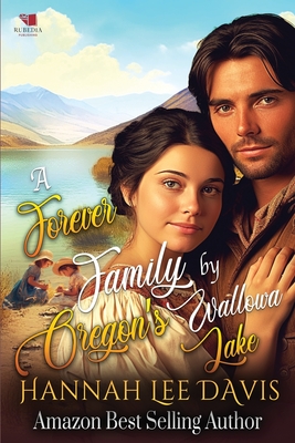 A Forever Family by Oregon's Wallowa Lake: A Western Historical Romance Book - Lee Davis, Hannah