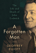 A Forgotten Man: The Life and Death of John Lodwick