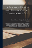 A Form of Prayer and Thanksgiving to Almighty God [microform]: to Be Used in All Churches and Chapels Throughout His Majesty's Province of New-Brunswick, on Tuesday, the Twenty-seventh of This Instant, July, Being the Day Appointed by Proclamation For...