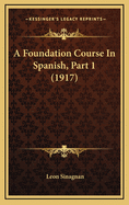 A Foundation Course in Spanish, Part 1 (1917)