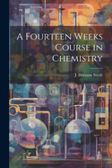 A Fourteen Weeks Course in Chemistry