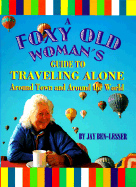 A Foxy Old Woman's Guide to Travelling Alone: Around Town and Around the World