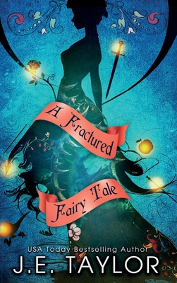 A Fractured Fairy Tale: Books 1-10 - Taylor, J E