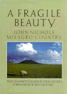 A Fragile Beauty: John Nichols' Milagro Country - Nichols, John (Photographer), and Redford, Robert (Foreword by)