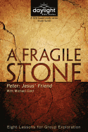 A Fragile Stone: Peter: Jesus' Friend