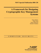A Framework for Designing Cryptographic Key Management Systems - Smid, Miles, and Barker, Elaine