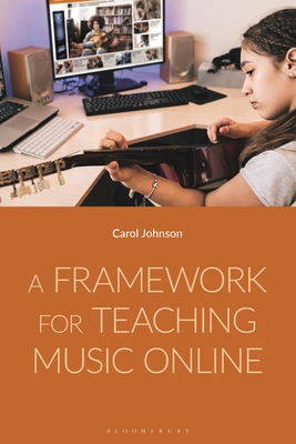 A Framework for Teaching Music Online - Johnson, Carol