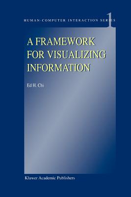 A Framework for Visualizing Information - Chi, E.H.