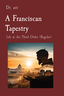 A Franciscan Tapestry: Life in the Third Order (Regular)