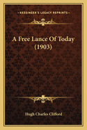 A Free Lance Of Today (1903)