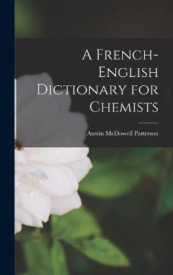 A French-English Dictionary for Chemists - Patterson, Austin McDowell