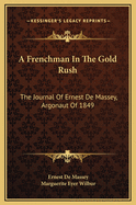 A Frenchman In The Gold Rush: The Journal Of Ernest De Massey, Argonaut Of 1849