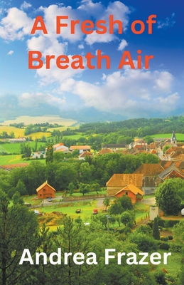 A Fresh of Breath Air - Frazer, Andrea