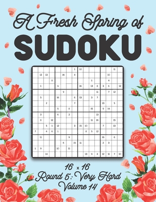 A Fresh Spring of Sudoku 16 x 16 Round 5: Very Hard Volume 14: Sudoku for Relaxation Spring Puzzle Game Book Japanese Logic Sixteen Numbers Math Cross Sums Challenge 16x16 Grid Beginner Friendly Hard Level For All Ages Kids to Adults Floral Theme Gifts - Zahlenspiel, Stella