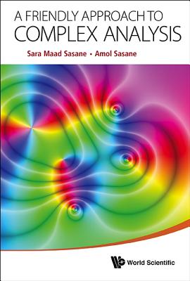 A Friendly Approach to Complex Analysis - Sasane, Sara Maad, and Sasane, Amol