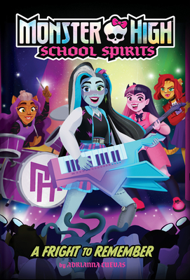 A Fright to Remember (Monster High School Spirits #1) - Mattel, and Cuevas, Adrianna