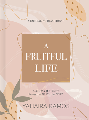 A Fruitful Life Journaling Devotional - Ramos, Yahaira