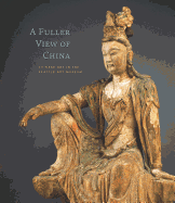 A Fuller View of China: Chinese Art in the Seattle Art Museum