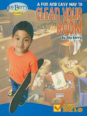A Fun and Easy Way to Clean Your Room - Berry, Joy