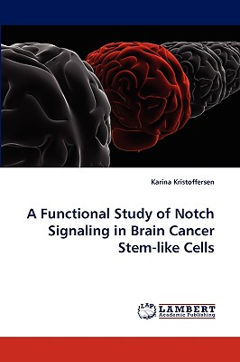 A Functional Study of Notch Signaling in Brain Cancer Stem-like Cells - Kristoffersen, Karina