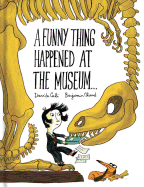 A Funny Thing Happened at the Museum . . .: (funny Children's Books, Educational Picture Books, Adventure Books for Kids )
