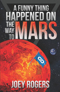 A Funny Thing Happened on the way to Mars: A Novella