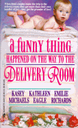 A Funny Thing Happened on the Way to the Delivery Room: Parents by Design/Daddy's Girl/A Stranger's Son