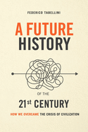 A future history of the 21st century: How we overcame the crisis of civilization