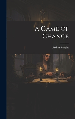 A Game of Chance - Wright, Arthur