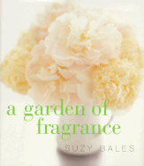 A Garden of Fragrance - Bales, Suzanne Frutig