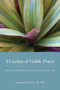 A Garden of Visible Prayer
