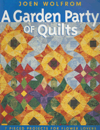 A Garden Party of Quilts: 7 Pieced Projects for Flower Lovers