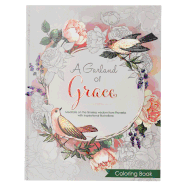 A Garland of Grace: An Inspirational Adult and Teen Coloring Book - Meditate on the Timeless Wisdom of Scripture from Proverbs with Inspirational Illustrations
