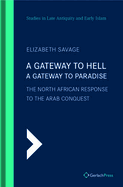 A Gateway to Hell, a Gateway to Paradise: The North African Response to the Arab Conquest