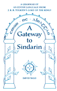 A Gateway to Sindarin: A Grammar of an Elvish Language from J.R.R. Tolkien's Lord of the Rings