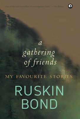 A Gathering of Friends: My Favourite Stories - Bond, Ruskin