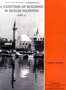 A Gazetteer of Buildings in Muslim Palestine