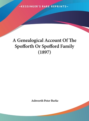 A Genealogical Account of the Spofforth or Spofford Family (1897) - Burke, Ashworth Peter