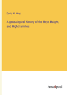 A genealogical history of the Hoyt, Haight, and Hight families