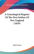 A Genealogical Register Of The First Settlers Of New England (1829)