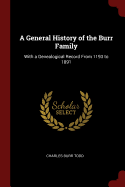 A General History of the Burr Family: With a Genealogical Record from 1193 to 1891