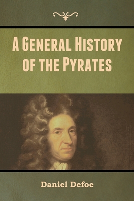 A General History of the Pyrates - Defoe, Daniel