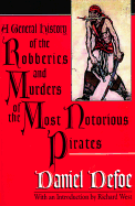 A General History of the Robberies and Murders of the Most Notorious Pirates