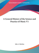 A General History of the Science and Practice of Music V1