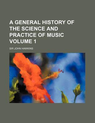 A General History of the Science and Practice of Music; Volume 1 - Hawkins, John, Sir