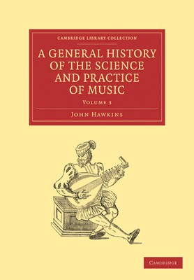 A General History of the Science and Practice of Music - Hawkins, John