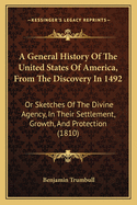 A General History Of The United States Of America, From The Discovery In 1492: Or Sketches Of The Divine Agency, In Their Settlement, Growth, And Protection (1810)