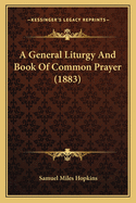 A General Liturgy and Book of Common Prayer (1883)
